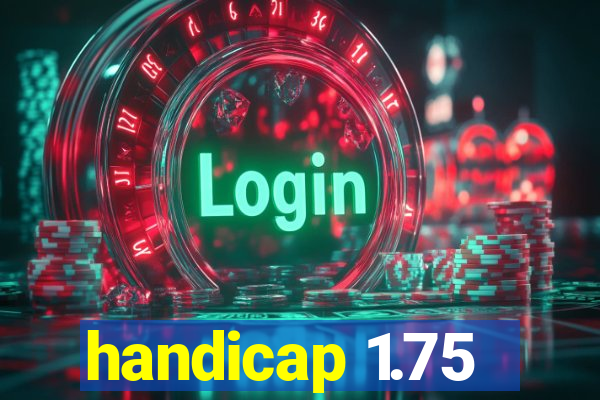 handicap 1.75